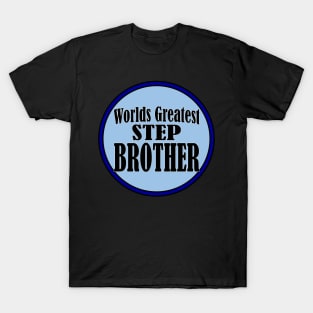 Worlds Greatest Step Brother! T-Shirt